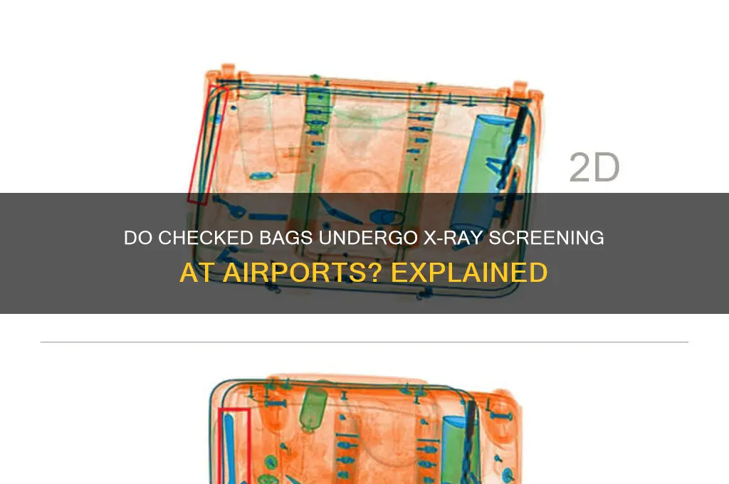 do checked bags get x rayed at the airport