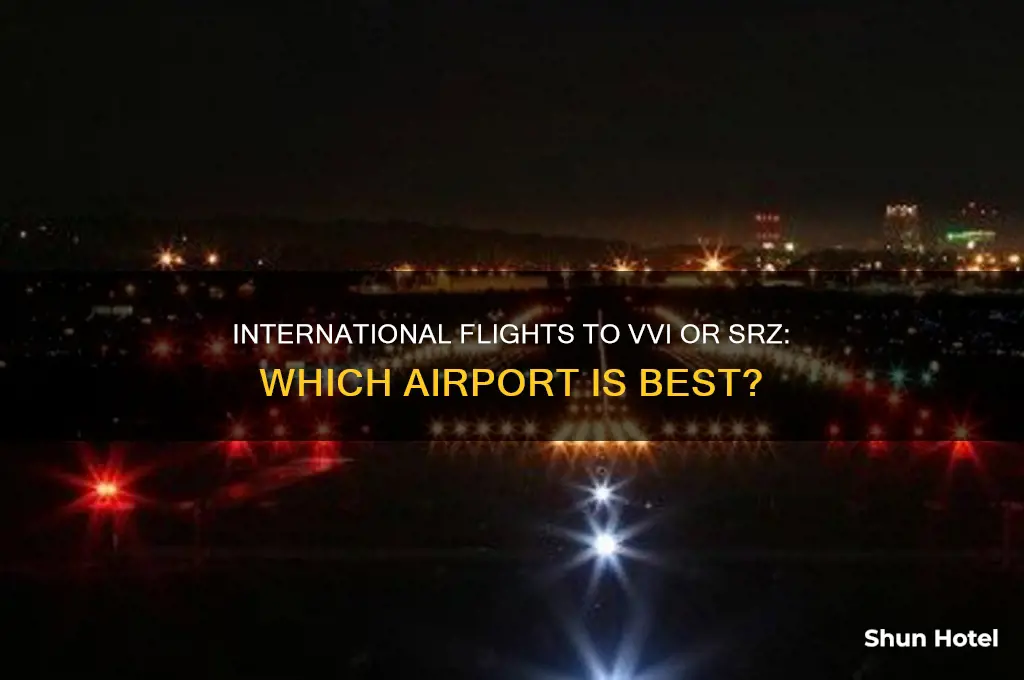 do international flights go to vvi or srz airports