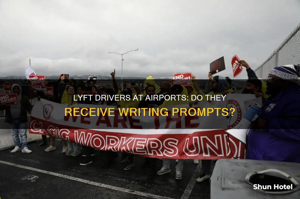 do lyft drivers at airport get writer prompt