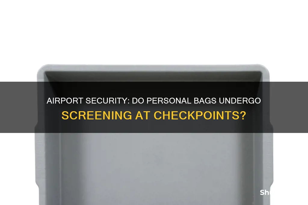 do personal bags get checked at airport