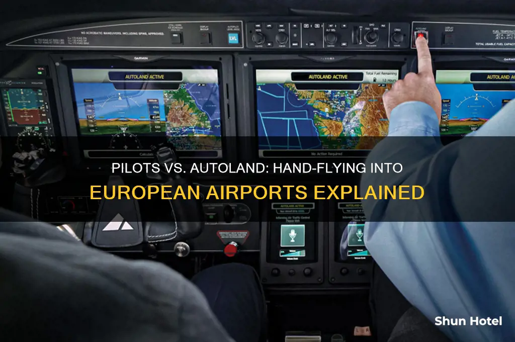 do pilots hand fly into european airports or use autoland