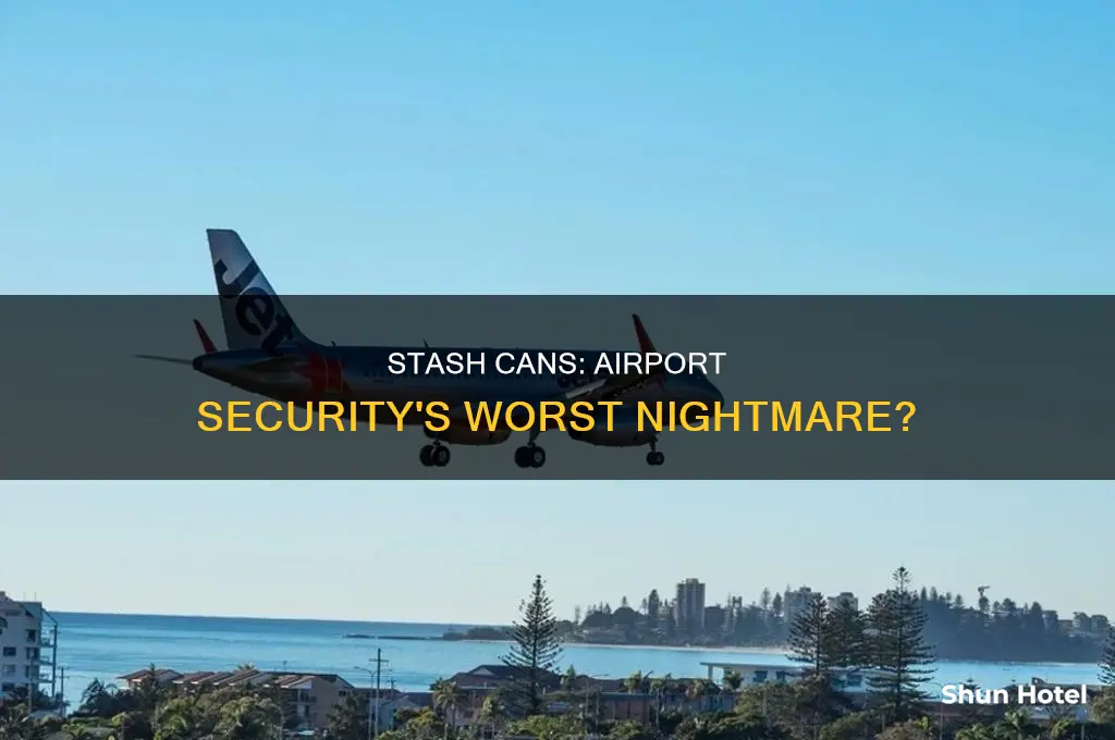 do stash cans work in airports