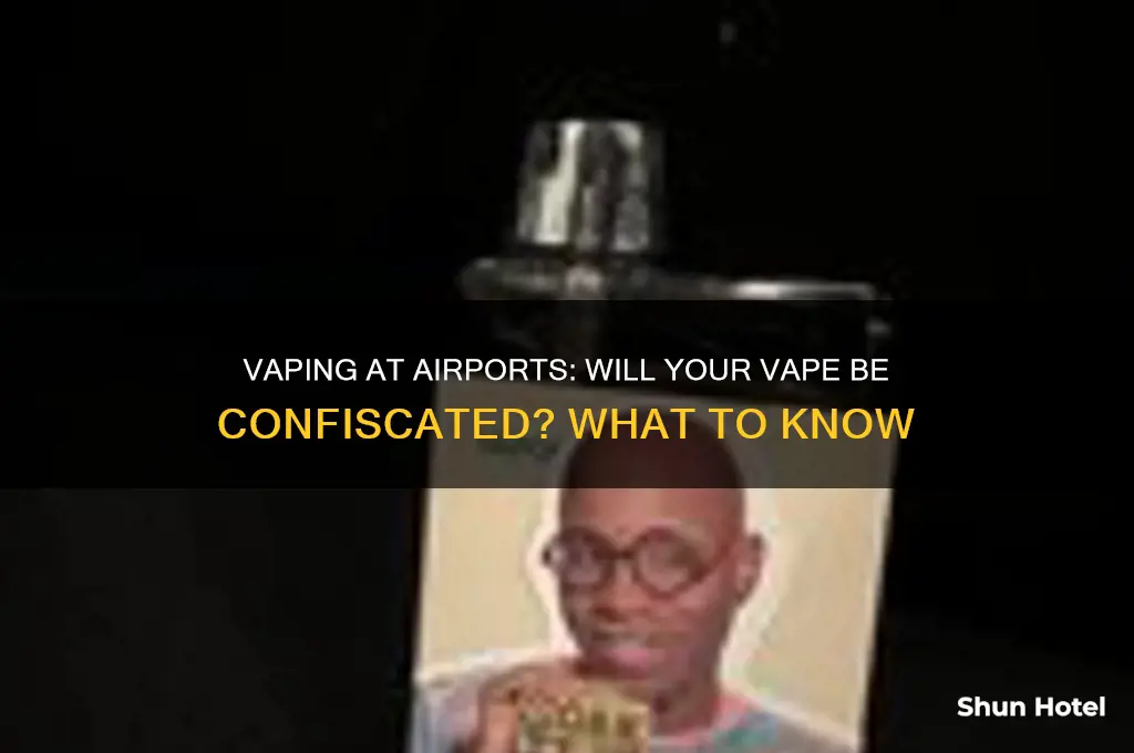 do vapes get confiscated at airports