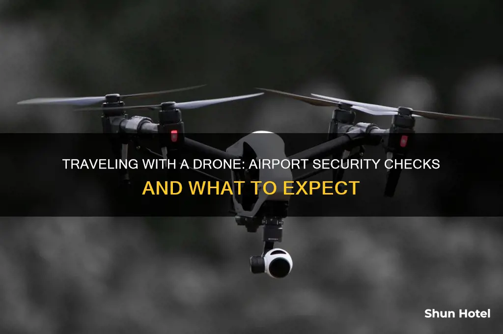 do you get stopped with a drone in airport security