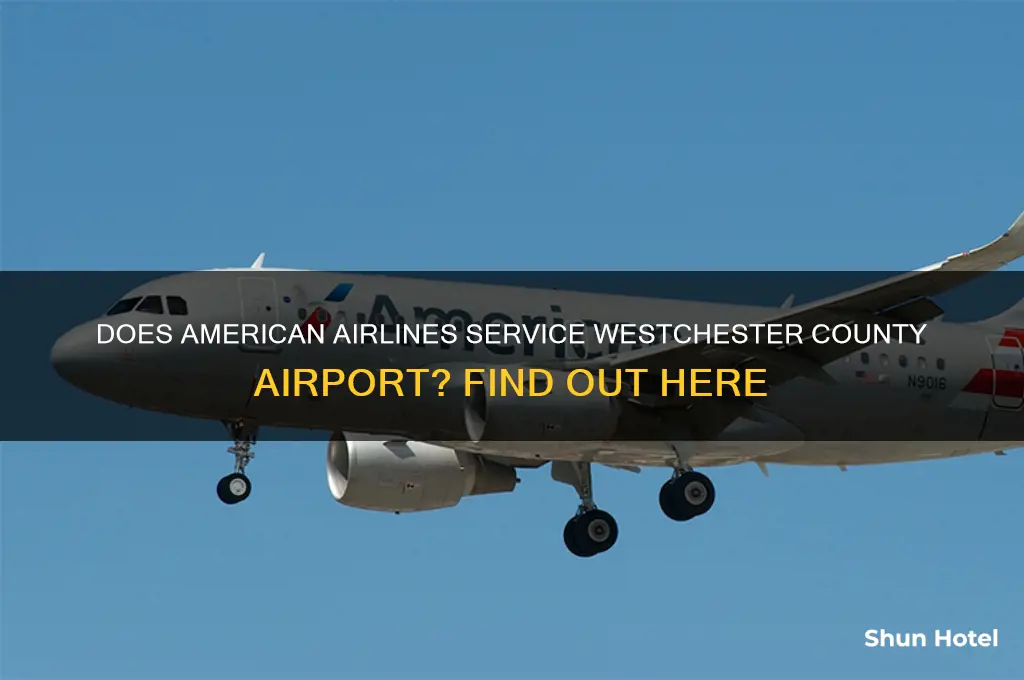 does aa fly into westchest airport