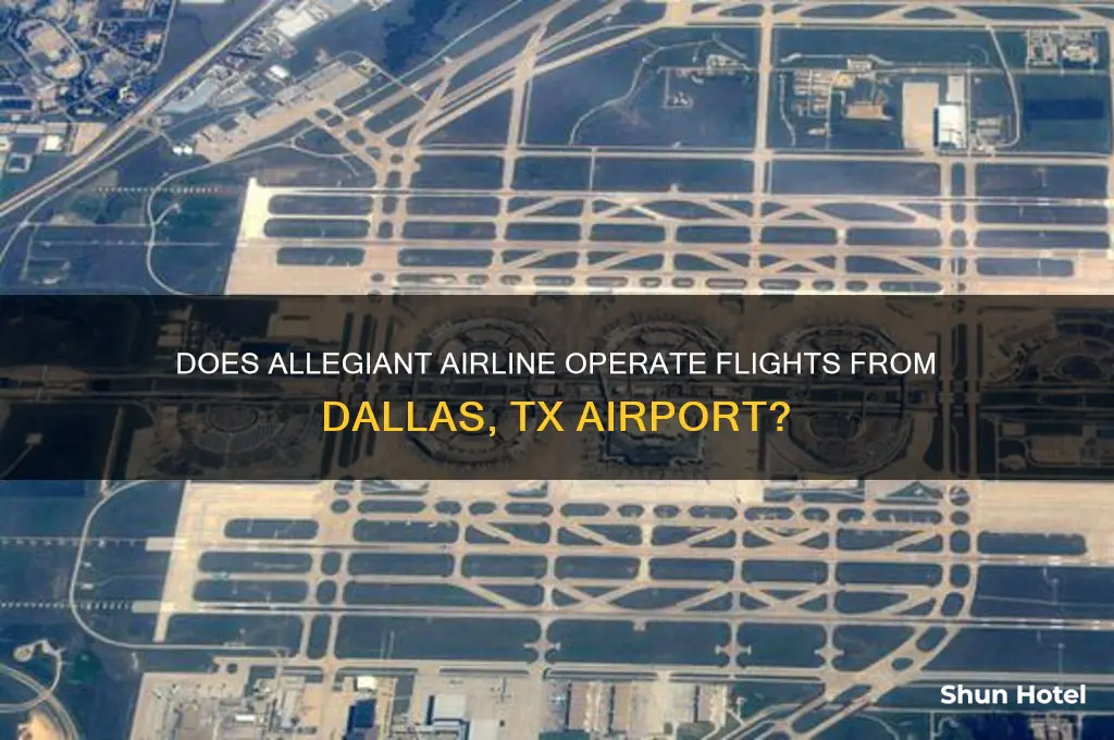 does allegiant airline fly in dallas tx airport