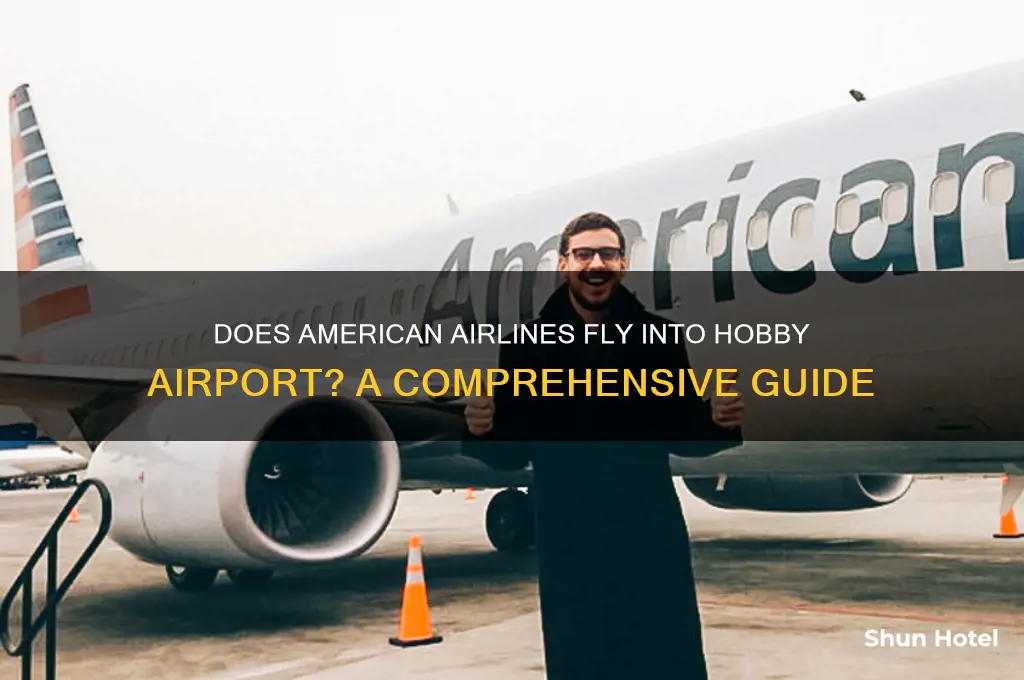 does american airlines fly into hobby airport