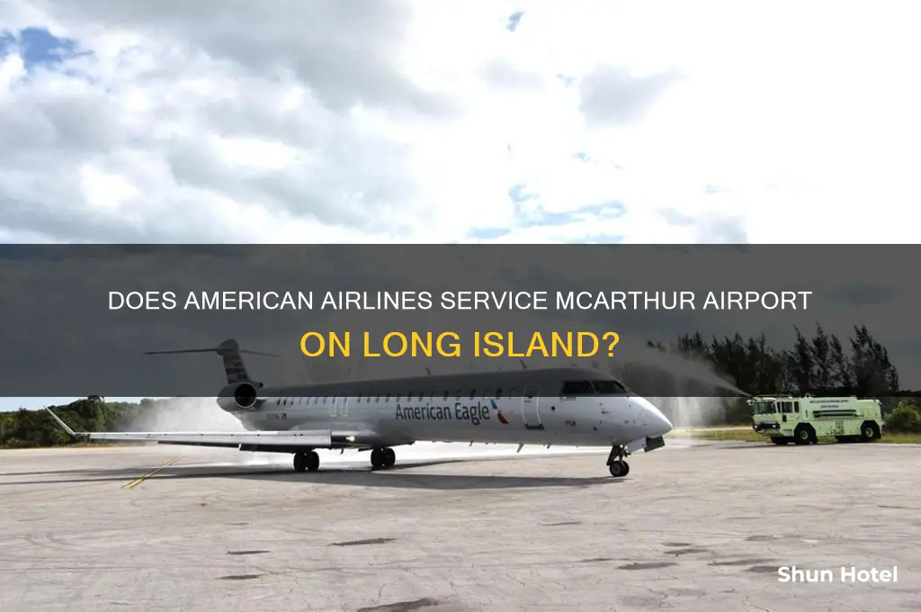 does american airlines fly into mcarthur airport on long island