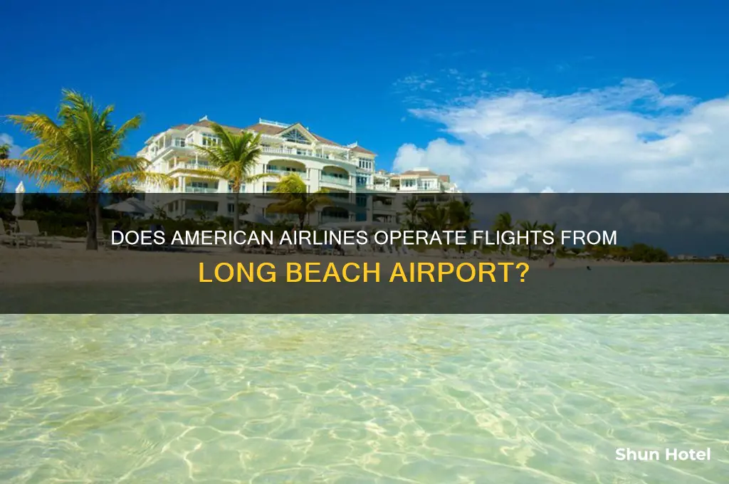 does american airlines fly out of long beach airport
