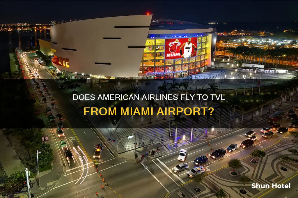 does american airlines fly to tvl from miami airport