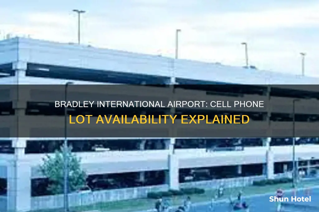 does bradley international airport have a cell phone lot