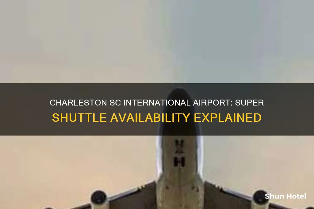 does charrlestom sc international airport have super shuttle