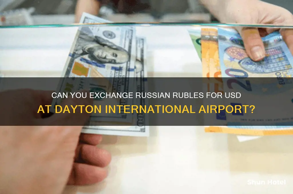 does dayton international airport exchange russian money for u.s dollars