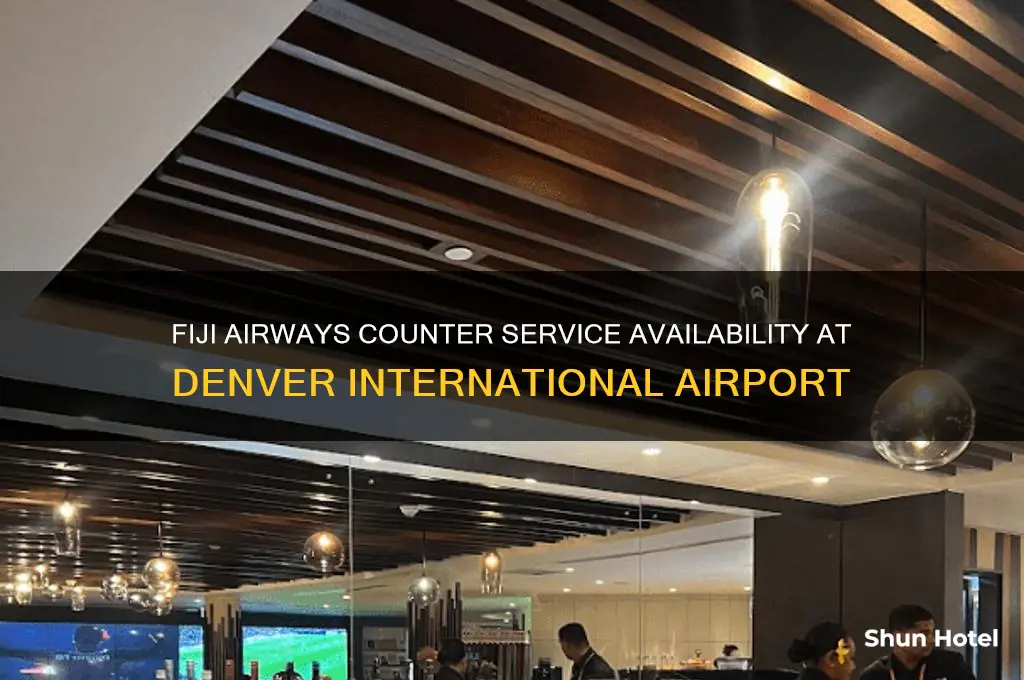 does fiji airway have counter service in denver international airport