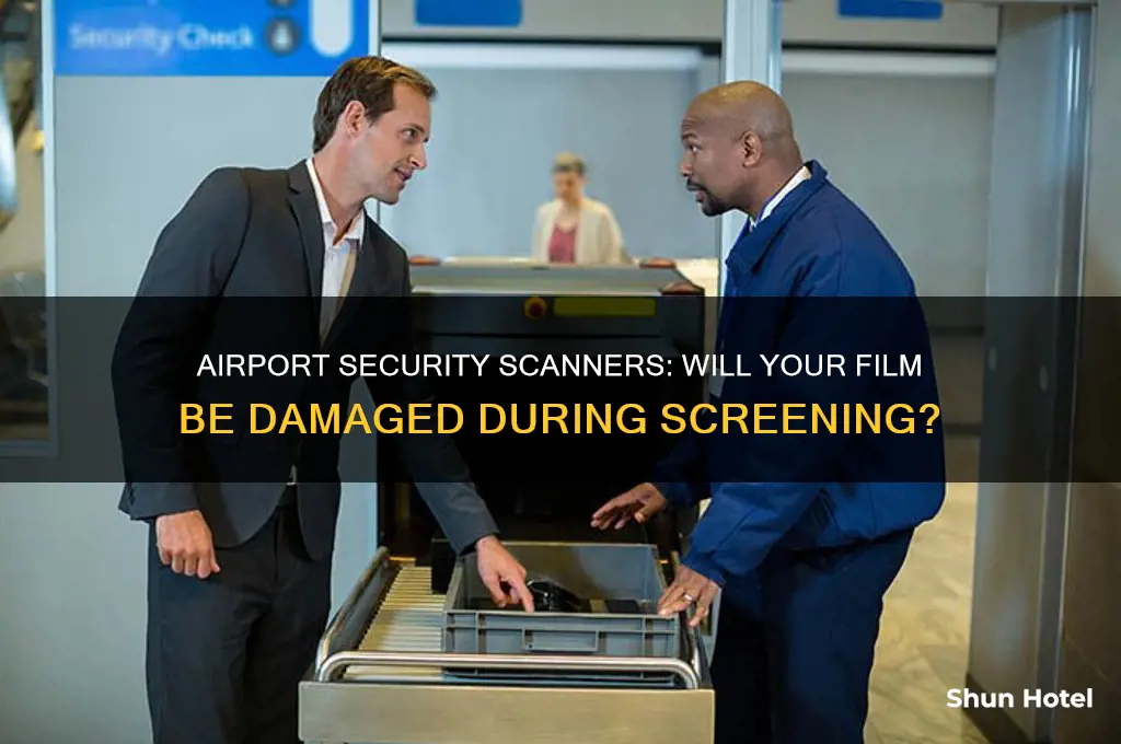 does film get ruined in airport security