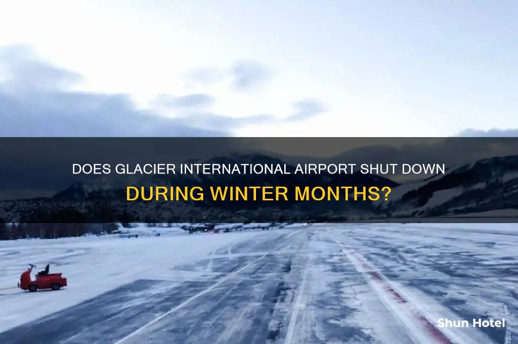 does glacier international airport close in the winter