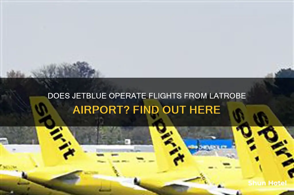 does jetblue fly out of latrobe airport