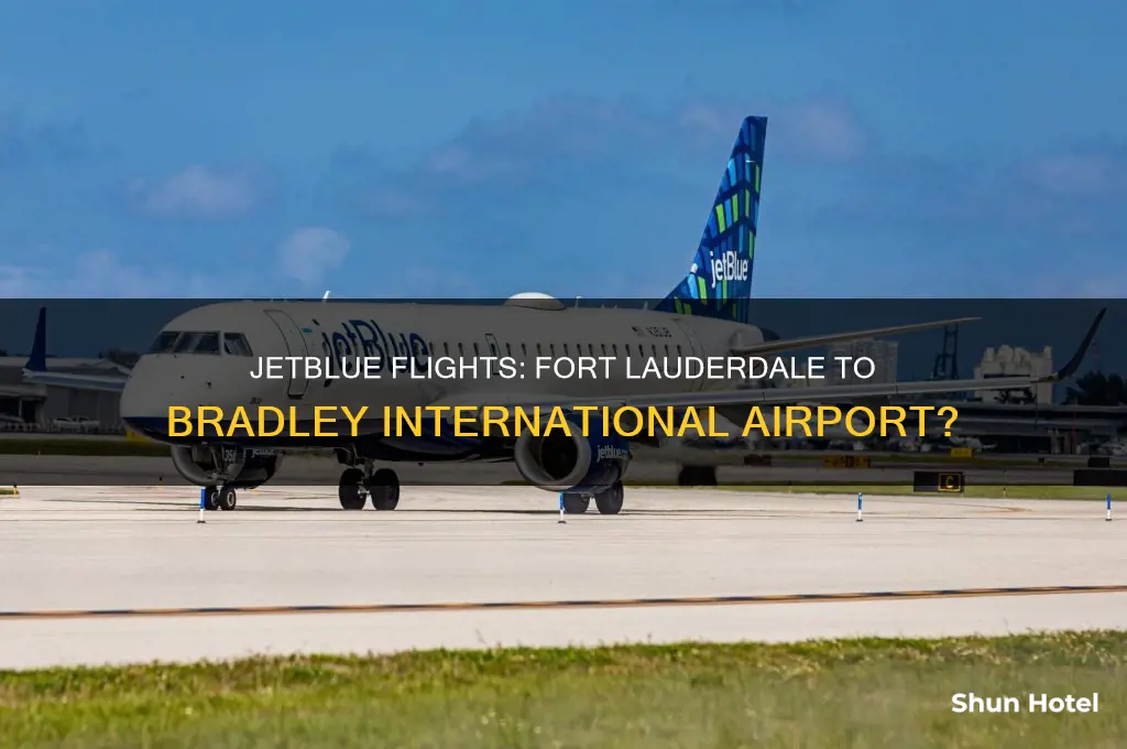 does jetblue go from fort lauderdale to bradley international airport