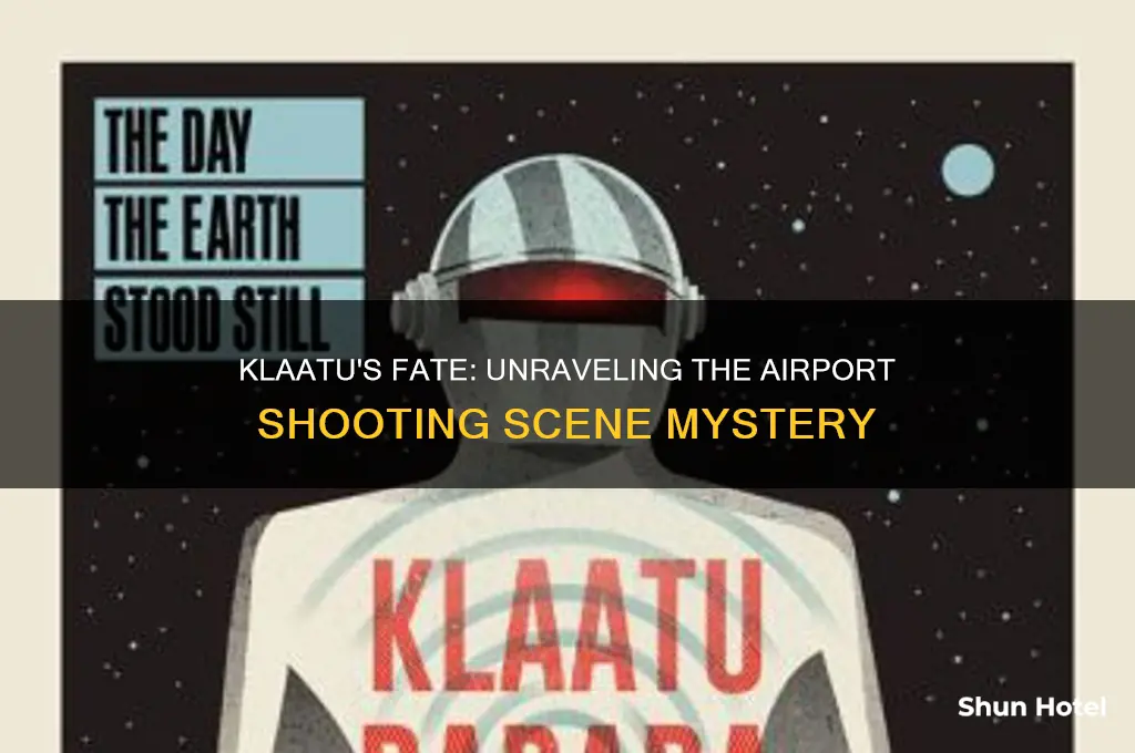 does klaatu get shot in the airport