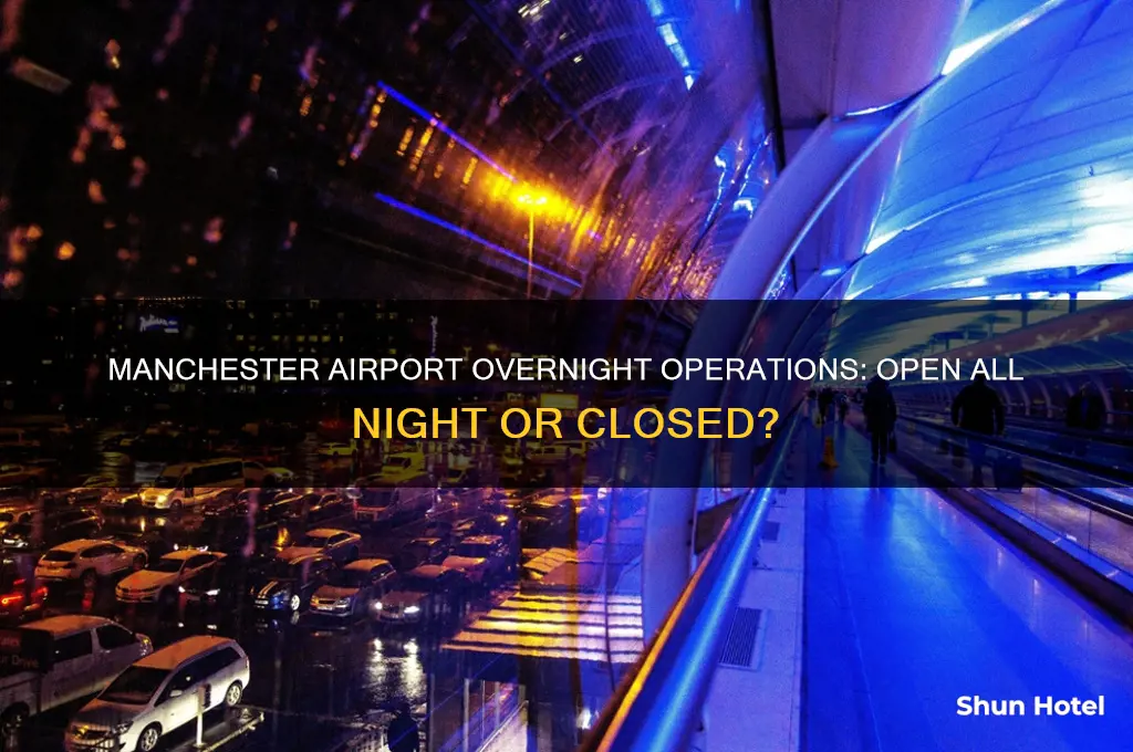 does manchester airport stay open all night