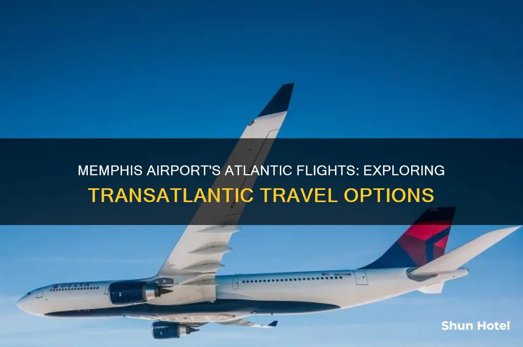 does memphis airport fly across the atlantic ocean