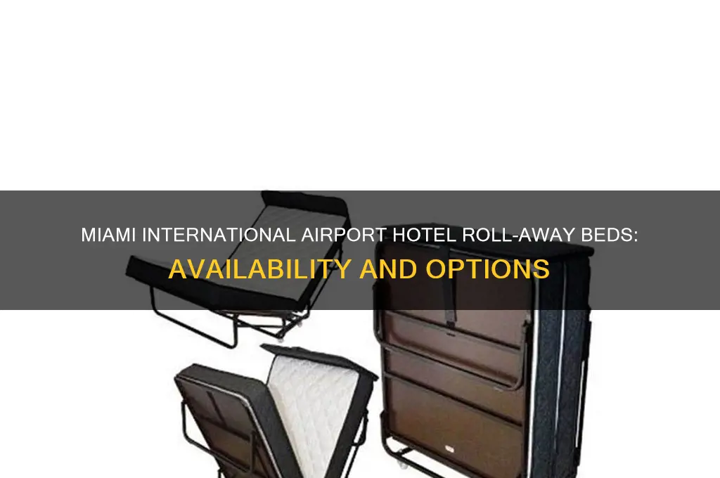 does miami international airport hotel have roll away beds