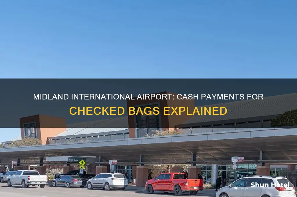 does midland international airport take cash for checked bags