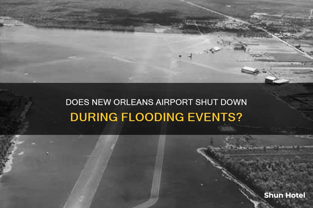 does new orleans international airport ever close due to flooding