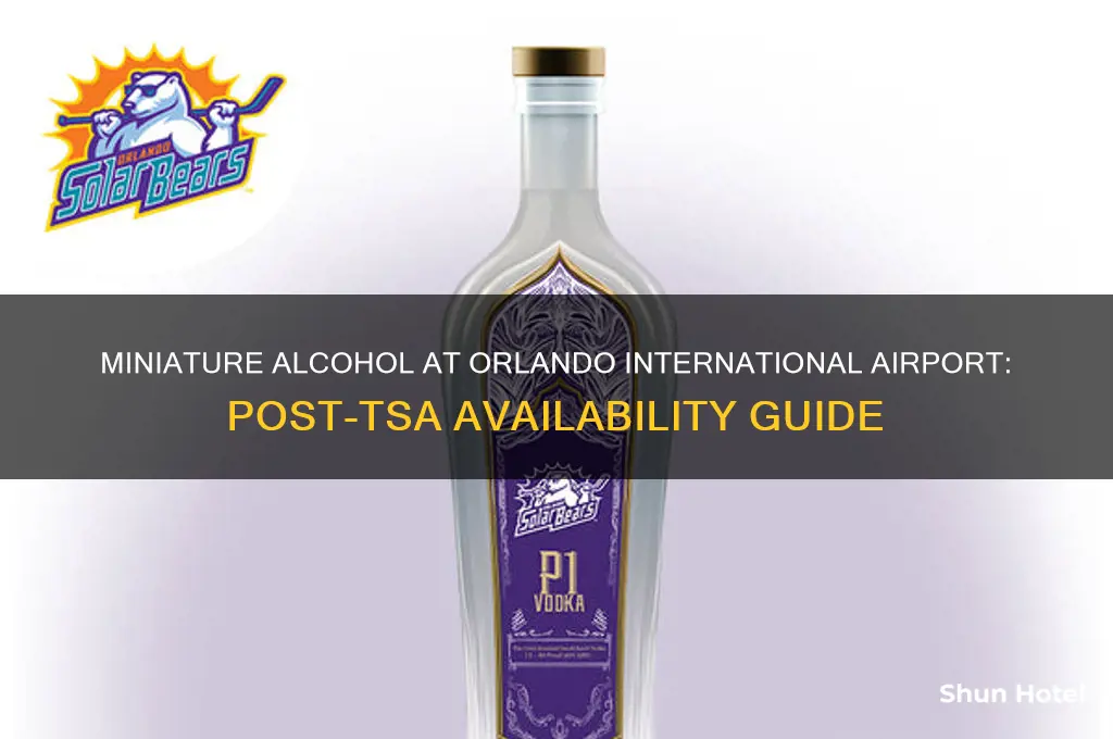 does orlando international airport sell miniatures alcohol after tsa