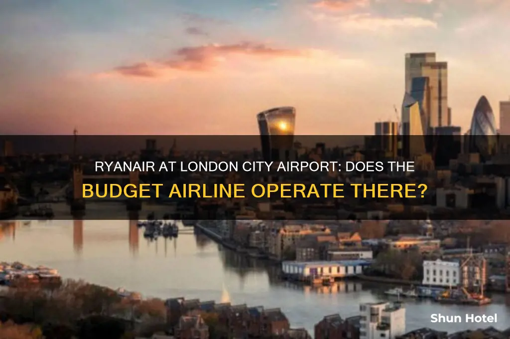 does ryan air fly out of london city airport