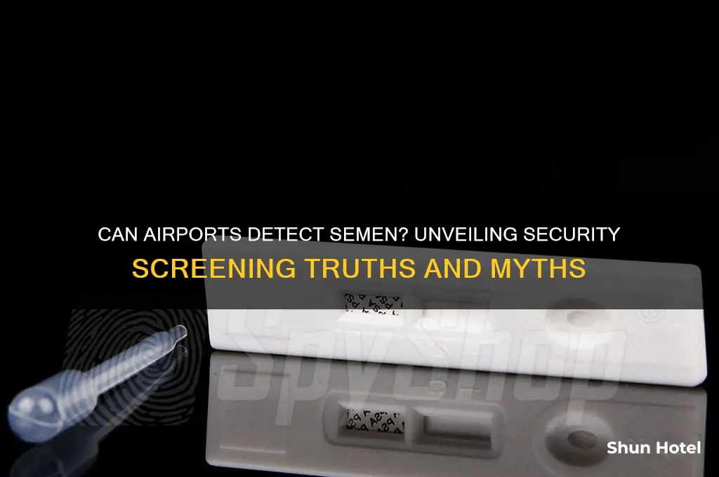 does semen get detected at airport