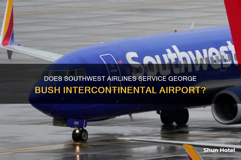 does southwest airlines fly to george bush intercontinental airport