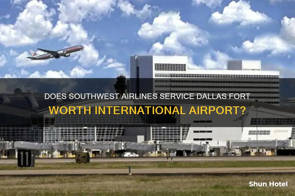 does southwest fly to dallas fort worth international airport