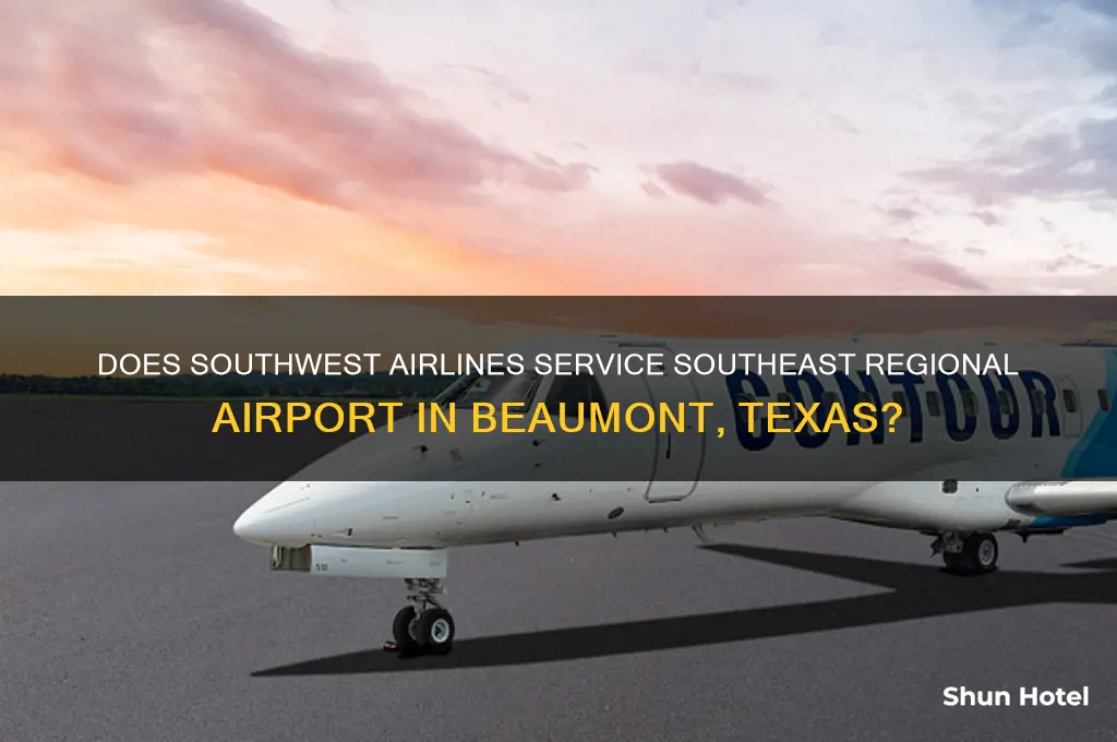 does southwest fly to southeast regional airport in beaumont texas