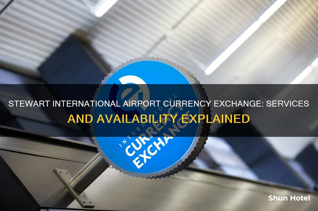 does stewart international airport have currency exchange