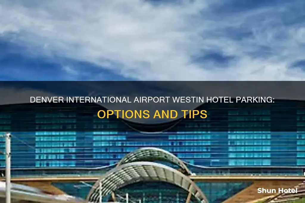 does the denver international airport westin hotel offer parking