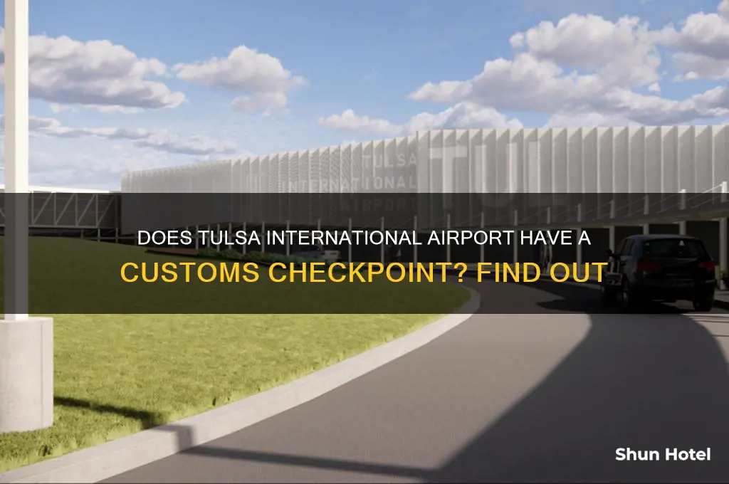 does tulsa international airport have a customs check point