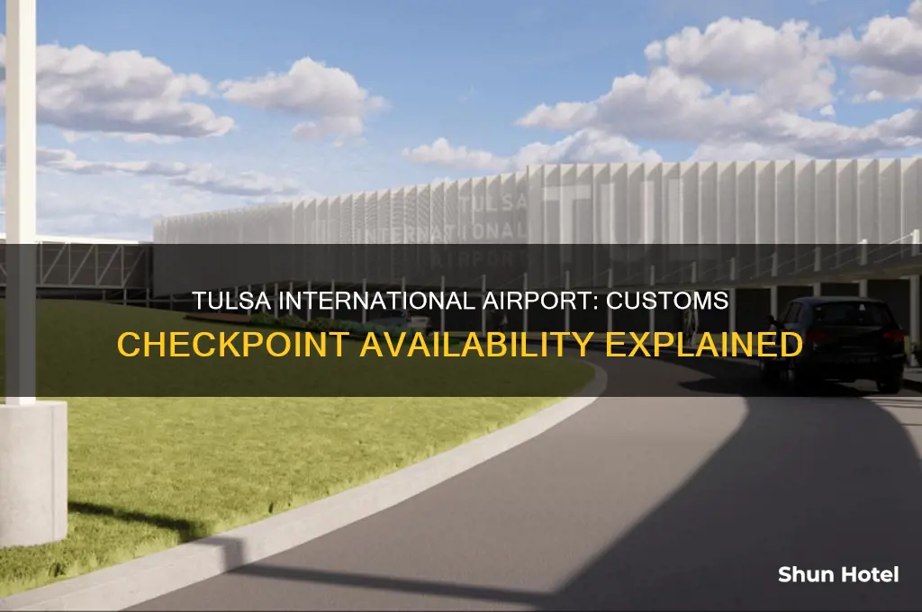 does tulsa international airport have a customs checkpoint