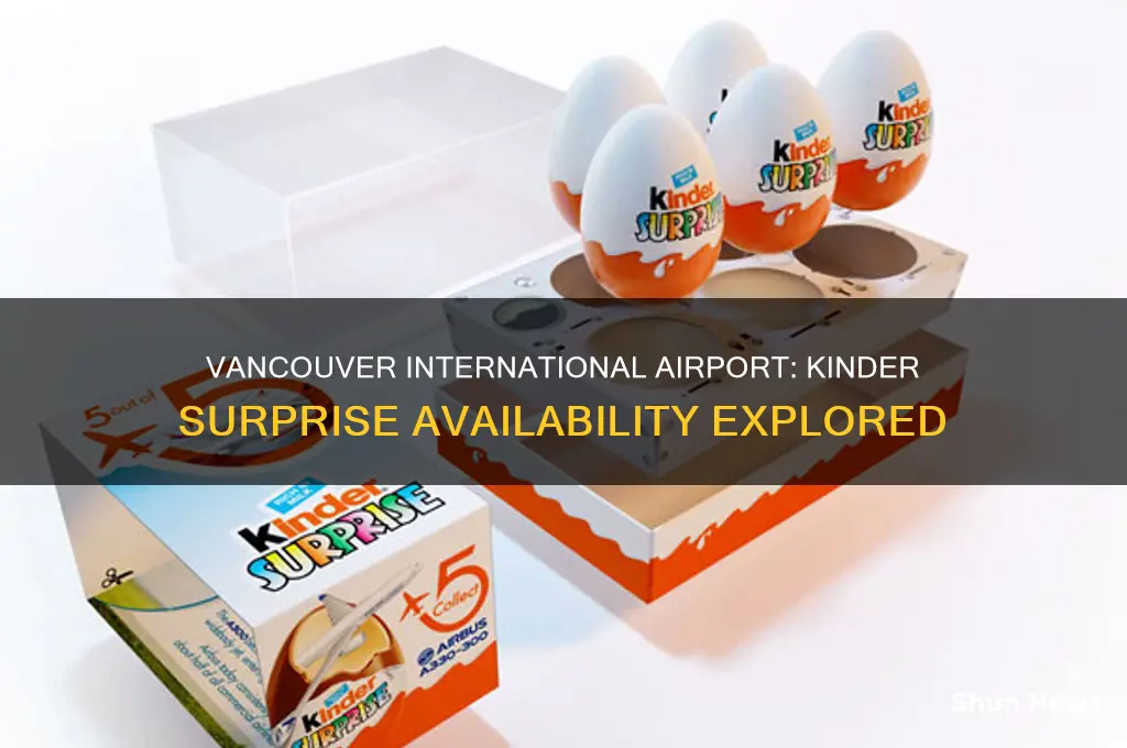 does vancouver international airport sells kinder