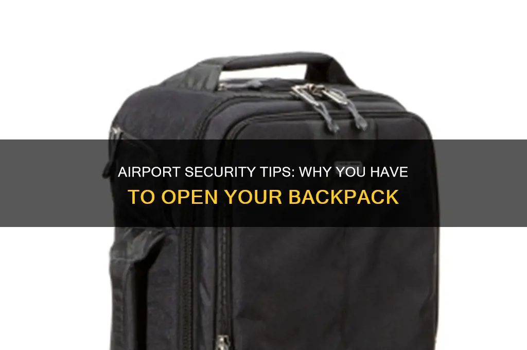 have to open back pack at airport