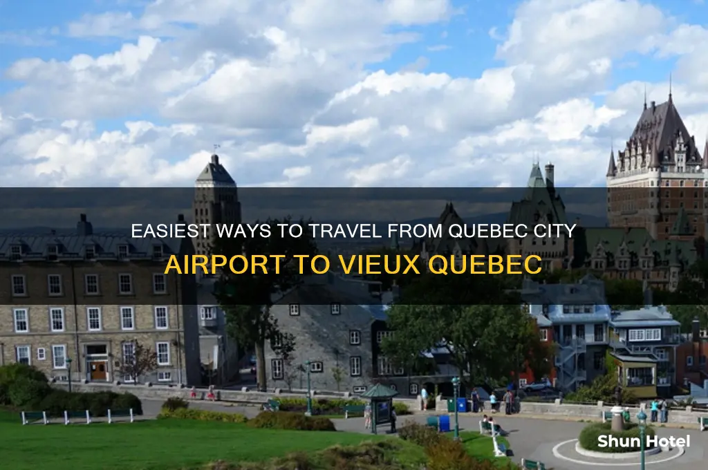 how best to get from airport to vieux quebec hotel