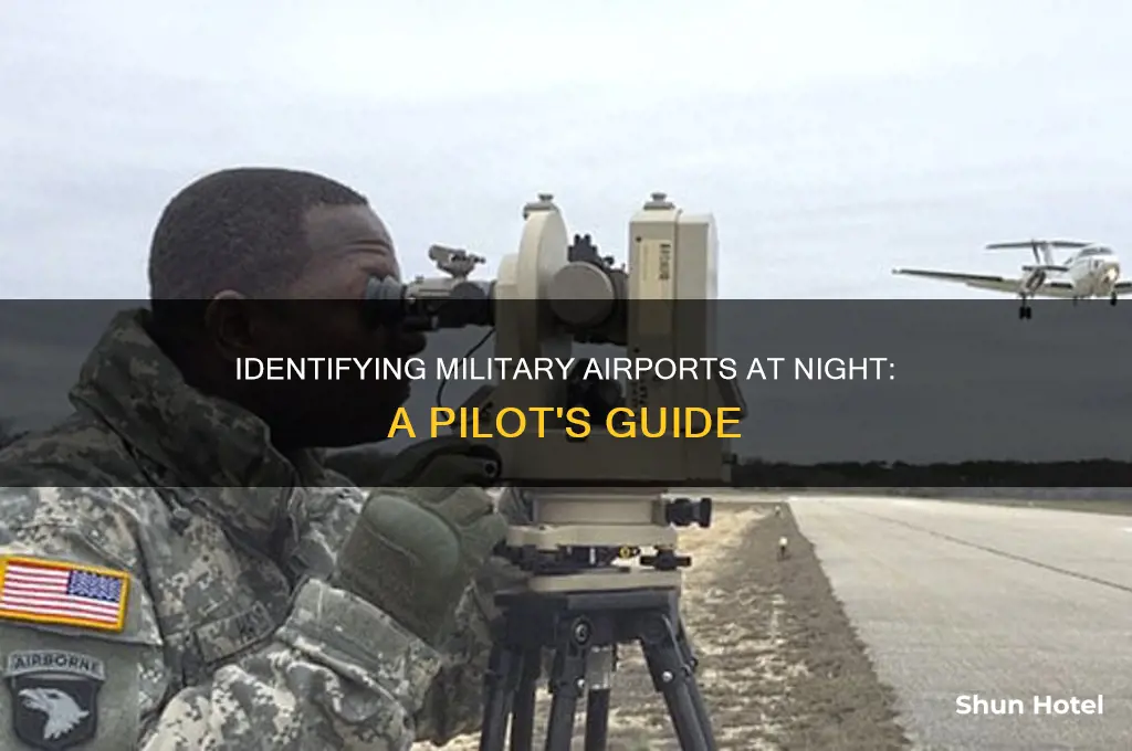 how can a pilot identify a military airport at night