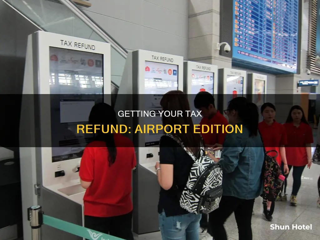 how can i get tax refund at airport