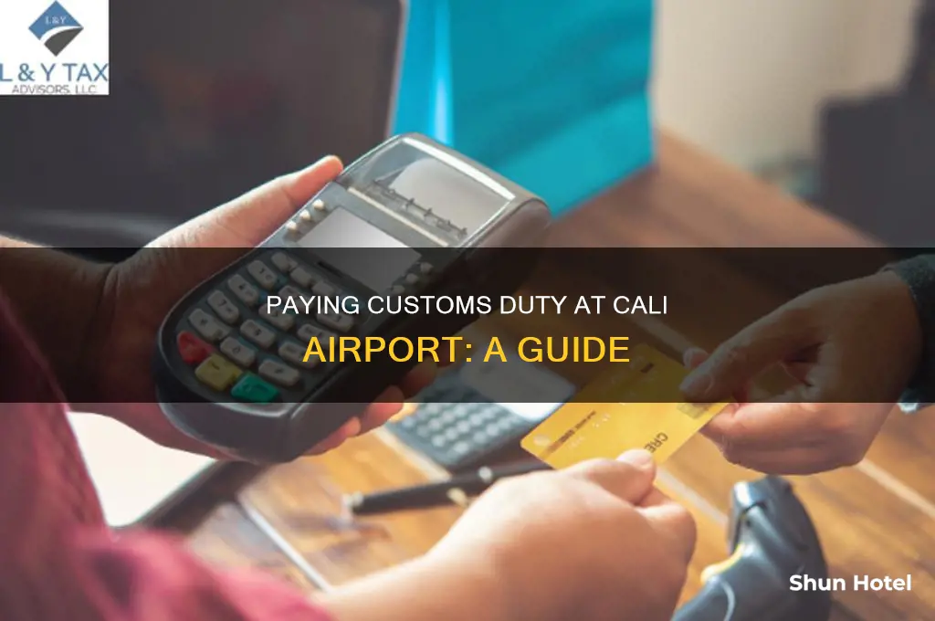 how can i pay customs duty cali airport in colombia