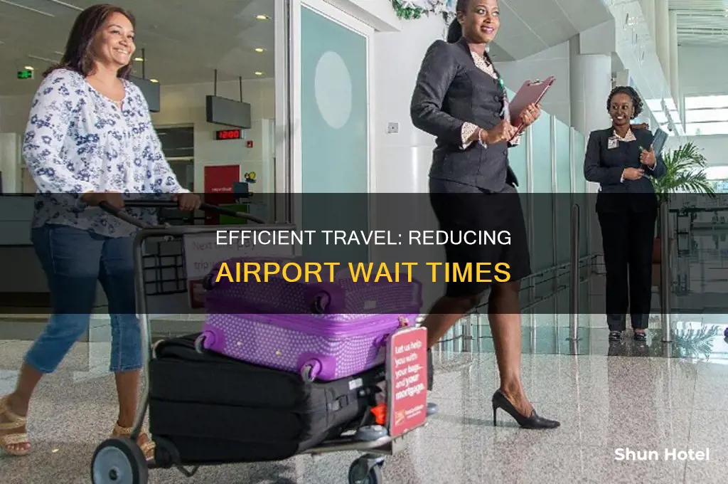 how can i shorten my wait time at the airport