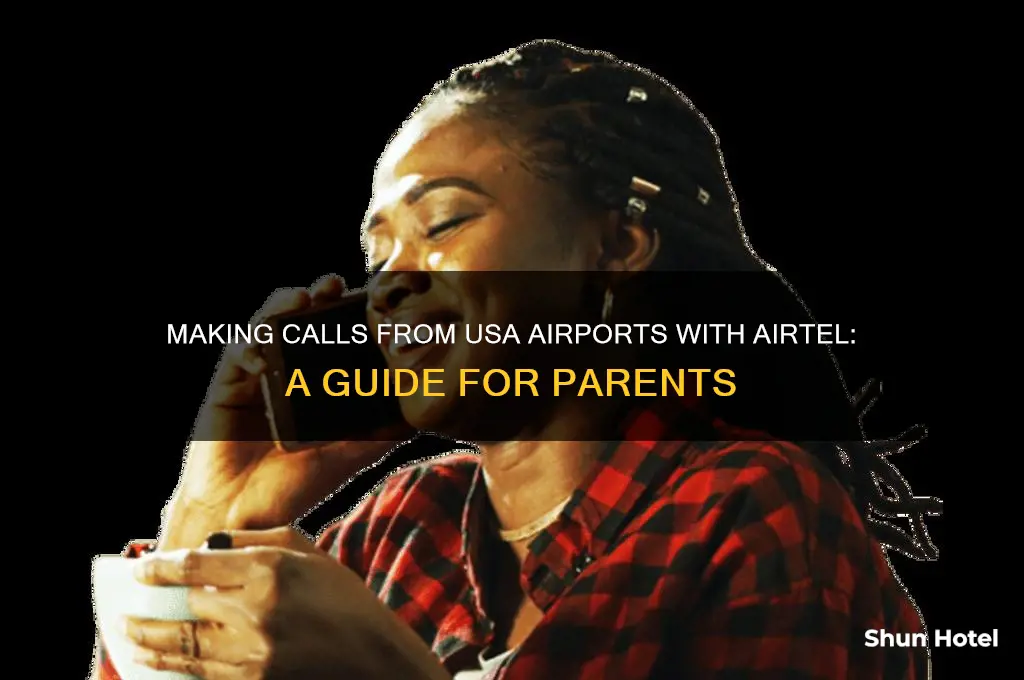 how can my parents call from usa airport airtel