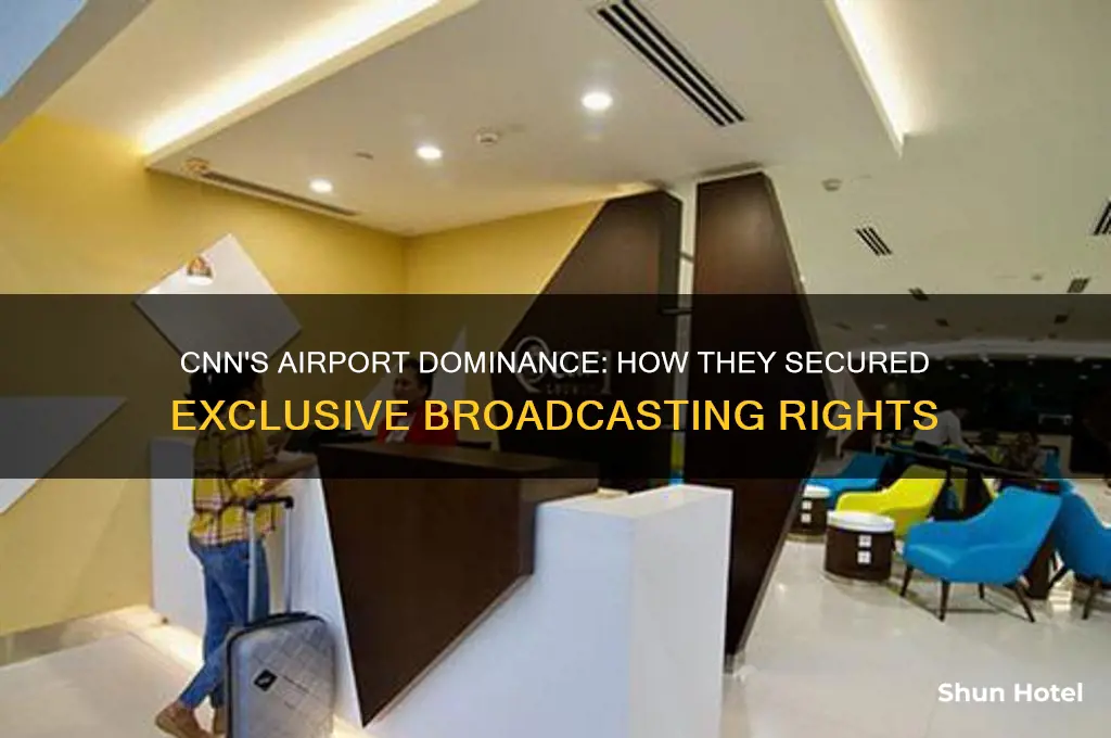 how did cnn get all airport rights