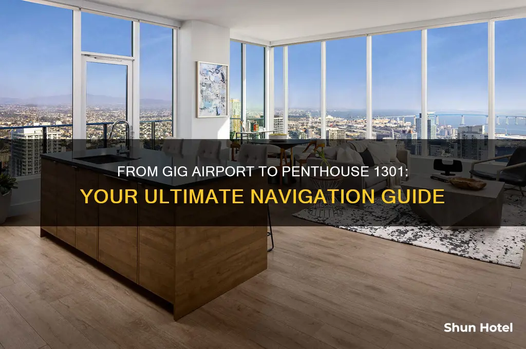 how do get to penthouse 1301 from gig airport
