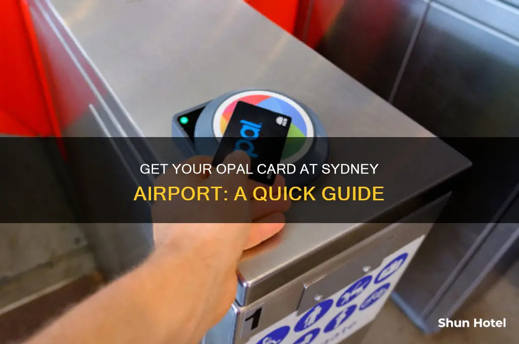 how do i get an opal card at sydney airport