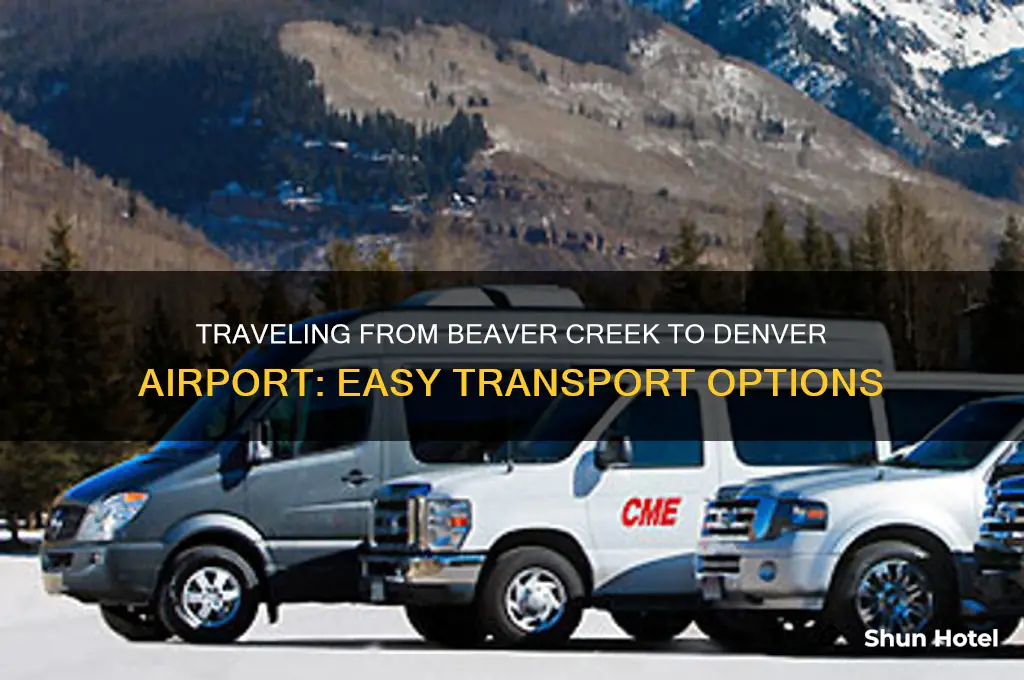 how do i get from beaver creek to denver airport